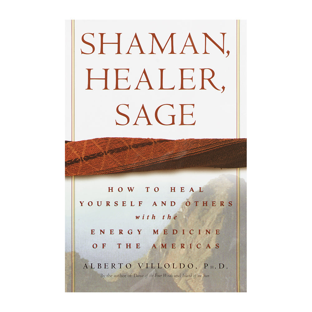 Shaman, Healer, Sage: How to Heal Yourself and Others with the Energy Medicine of the Americas