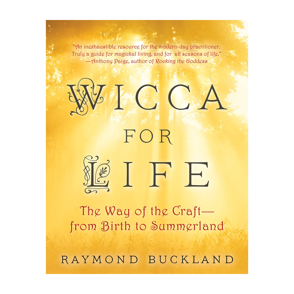 Wicca for Life: The Way of the Craft -- From Birth to Summerland